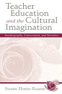 Teacher education and the cultural imagination : autobiography, conversation, and narrative /