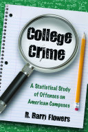 College crime : a statistical study of offenses on American campuses /