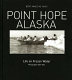 Point Hope, Alaska : life on frozen water : photographs 1959-1962 /