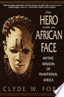 The hero with an African face : mythic wisdom of traditional Africa /