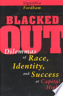 Blacked out : dilemmas of race, identity, and success at Capital High /