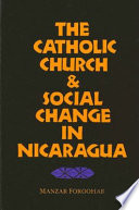 The Catholic Church and social change in Nicaragua /