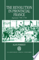 The Revolution in provincial France : Aquitaine, 1789-1799 /