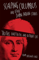 Scalping Columbus and other damn Indian stories : truths, half-truths, and outright lies /