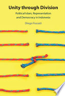 Unity through division : political Islam, representation and democracy in Indonesia /