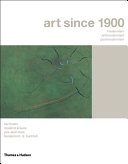 Art since 1900 : modernism, antimodernism, postmodernism /