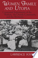 Women, family, and utopia : communal experiments of the Shakers, the Oneida Community, and the Mormons /
