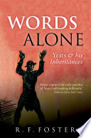 Words alone : Yeats and his inheritances /