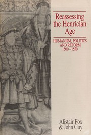 Reassessing the Henrician Age : humanism, politics and reform, 1500-1550 /