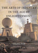 The arts of industry in the Age of Enlightenment /