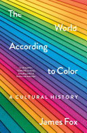 The world according to color : a cultural history /