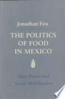 The politics of food in Mexico : state power and social mobilization /