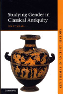Studying gender in classical antiquity /