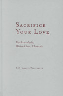 Sacrifice your love : psychoanalysis, historicism, Chaucer /