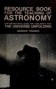 Resource book for the teaching of astronomy : and instructor's guide for Ivan King's text, the universe unfolding /