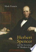 Herbert Spencer and the invention of modern life /