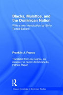 Blacks, mulattos, and the Dominican nation /