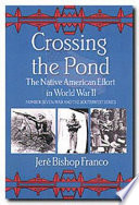 Crossing the pond : the Native American effort in World War II /