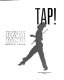 Tap! : the greatest tap dance stars and their stories, 1900-1955 /