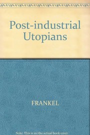 The post-industrial utopians /