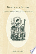 Women and slavery in nineteenth-century colonial Cuba /