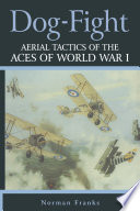 Dog-fight : aerial tactics of the aces of World War I /