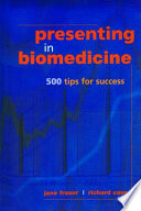 Presenting in biomedicine : 500 tips for success /
