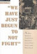 We have just begun to not fight : an oral history of conscientious objectors in civilian public service during World war II /
