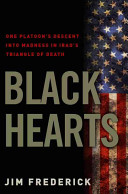 Black hearts : one platoon's descent into madness in Iraq's triangle of death /