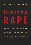 Redefining rape : sexual violence in the era of suffrage and segregation /