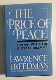 The price of peace : living with the nuclear dilemma /