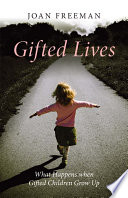 Gifted lives : what happens when gifted children grow up? /