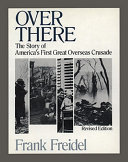 Over there : the story of America's first great overseas crusade /