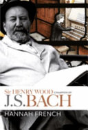 Sir Henry Wood : champion of J.S. Bach /