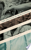 The Politics of Humiliation : A Modern History /
