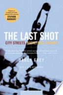 The last shot : city streets, basketball dreams /