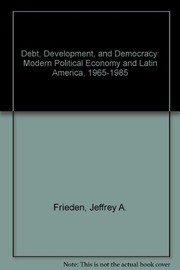Debt, development, and democracy : modern political economy and Latin America, 1965-1985 /