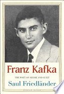 Franz Kafka : the poet of shame and guilt /