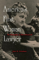 America's first woman lawyer : the biography of Myra Bradwell /