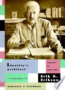 Identity's architect : a biography of Erik H. Erikson /