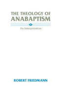 The theology of anabaptism : an interpretation /