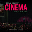 Indiana University Cinema : the new model /