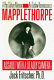 Mapplethorpe : assault with a deadly camera : a pop culture memoir, an outlaw reminiscence /