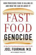 Fast food genocide : how processed food is killing us and what we can do about it /