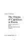The origins of capitalism in Russia; industry and progress in the sixteenth and seventeenth centuries