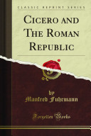 Cicero and the Roman Republic /