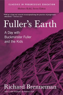 Fuller's earth : a day with Buckminster Fuller and the kids /