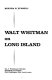 Walt Whitman on Long Island /