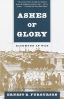 Ashes of glory : Richmond at war /
