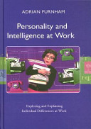 Personality and intelligence at work : exploring and explaining individual differences at work /